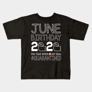 June Birthday 2020 With Toilet Paper The Year When Poop Shit Got Real Quarantined Happy Kids T-Shirt